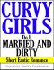 [Curvy Girls 05] • Curvy Girls Do It Married and Dirty · Short Erotic Romance